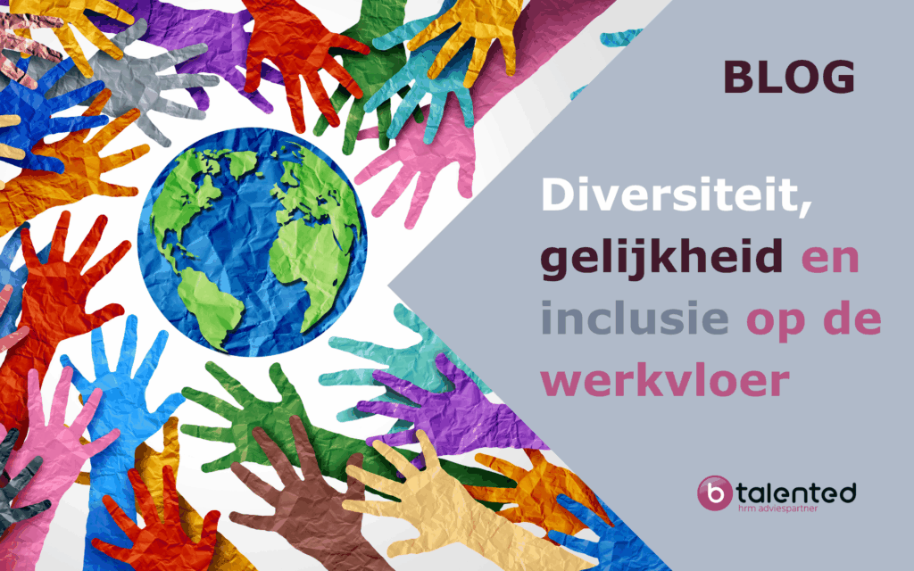 Blog diversiteit afbeelding - Diversiteit, gelijkheid en inclusie op de werkvloer - - B-Talented