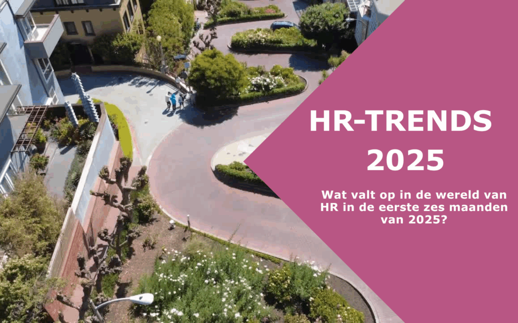 HR trends 1 - HR ontwikkelingen in 2025: Wat valt tot nu toe op? - - B-Talented
